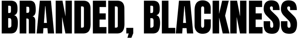 BRANDED, BLACKNESS